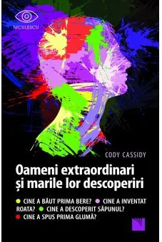 Oameni extraordinari si marile lor descoperiri