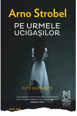 Pe urmele ucigasilor. Fiice disparute