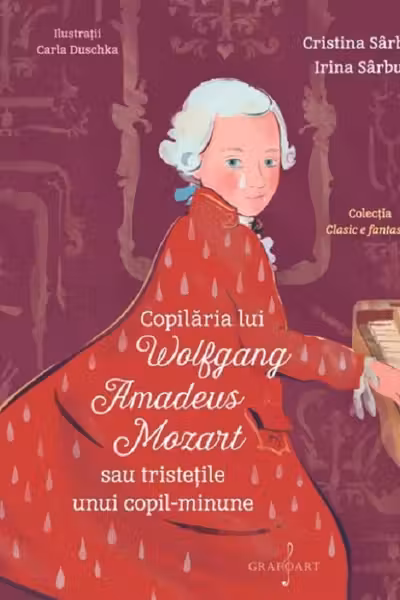 Copilaria lui Wolfgang Amadeus Mozart sau tristetile unui copil minune