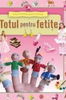 Enciclopedia prescolarului. Totul pentru fetite