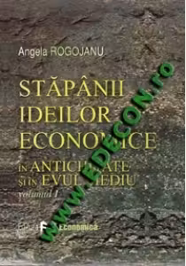 Stapanii ideilor economice, volumul I. In antichitate si in evul mediu