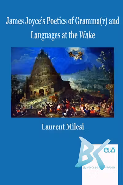 James Joyce's Poetics of Gramma(r) and Languages at the Wake