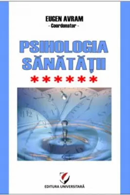 Psihologia sanatatii. Abordari aplicate. Volumul 6 Psiho-traumatologie si Psiho-oncologie