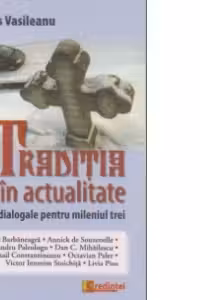 Traditia in actualitate. Repere diagonale pentru mileniul trei