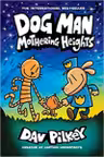 Dog Man: Mothering Heights (Book 10)