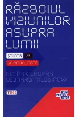 Razboiul viziunilor asupra lumii. Stiinta versus spiritualitate