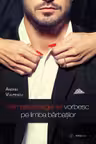 Femeile inteligente vorbesc pe limba barbatilor