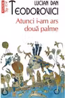 Atunci i-am ars doua palme