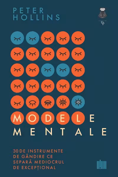 Modele mentale. 30 de instrumente de gandire ce separa mediocrul de exceptional