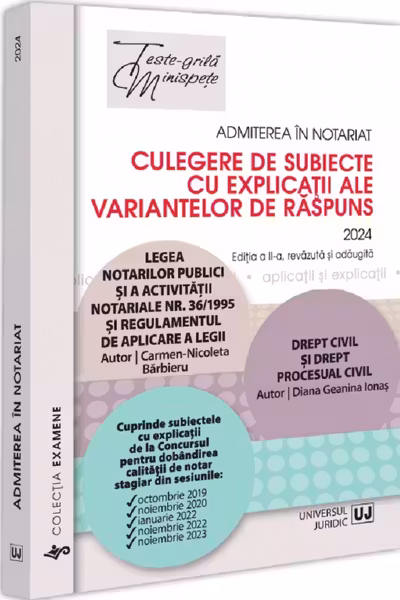 Admiterea in notariat. Culegere de subiecte cu explicatii ale variantelor de raspuns - 2024 - Carmen Nicoleta Barbieru, Diana-Geanina Ionas