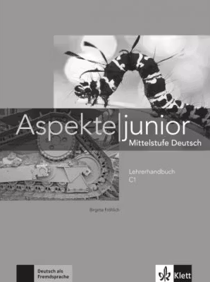 Aspekte junior C1. Mittelstufe Deutsch - Birgitta Fröhlich, Ute Koithan