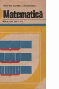 Matematica. Manual pentru clasa a IV-a