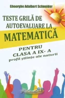 Teste grila de autoevaluare la matematica pentru clasa a 9-a profil Stiinte ale naturii