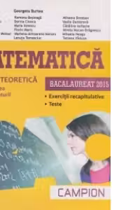 Bacalaureat 2015. Matematica - Filiera teoretica - Specializarea Stiintele Naturii (Exercitii recapitulative, Teste)
