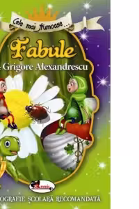 Cele mai frumoase... Fabule de Grigore Alexandrescu