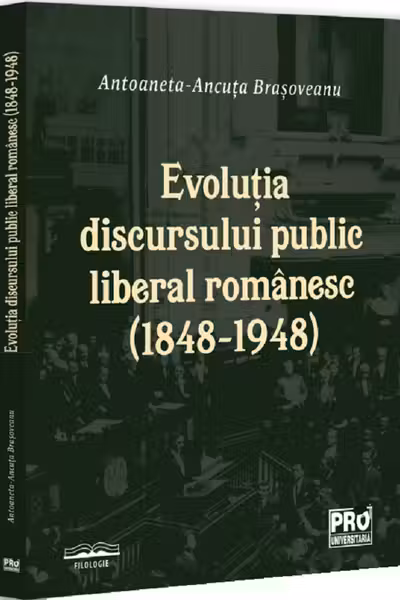 Evolutia discursului public liberal romanesc (1848-1948)