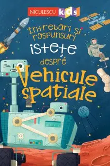 Întrebări și răspunsuri istețe despre Vehicule spațiale