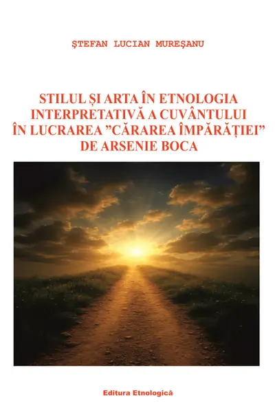 Stilul si arta in etnologia interpretativa a cuvantului in lucrarea "Cararea imparatiei" de Arsenie Boca