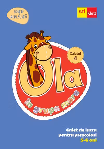 Ola în grupa mare 5-6 ani. Caiet de lucru pentru preșcolari. Caietul 4