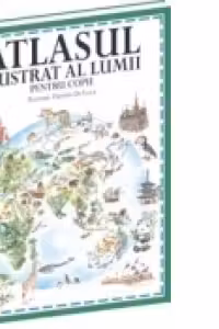 Atlasul ilustrat al lumii pentru copii