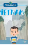 TARILE LUMII. VIETNAM