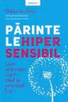 Introspectiv. PARINTELE HIPERSENSIBIL. Cum sa-ti cresti copiii atunci cand tii prea mult la ei.