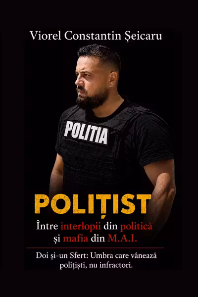 Polițist între interlopii din politică și mafia din M.A.I.