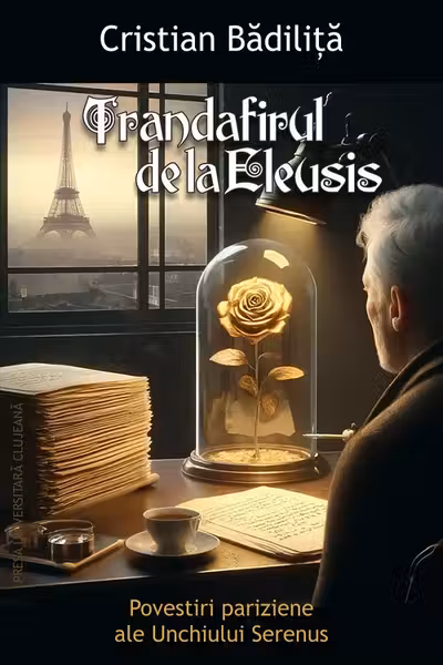 Trandafirul de la Eleusis. Povestiri pariziene ale Unchiului Serenus
