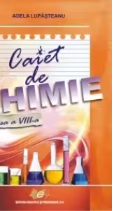 Caiet chimie clasa a 8-a