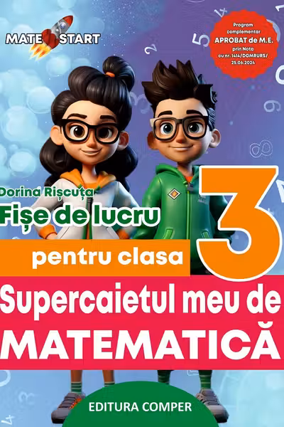 Supercaietul meu de matematica si explorarea mediului. Clasa 3. Fise de lucru