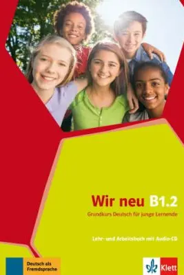 Wir neu B1. 2. Grundkurs Deutsch für junge Lernende. Lehr- und Arbeitsbuch mit Audio-CD