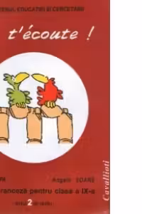 Je t ecoute - Limba franceza pentru clasa a IX-a (limba 2 de studiu)
