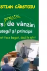 Curs practic de vanzari. Strategii si principii - care te pot face bogat, daca le aplici (Audiobook - 2 volume)