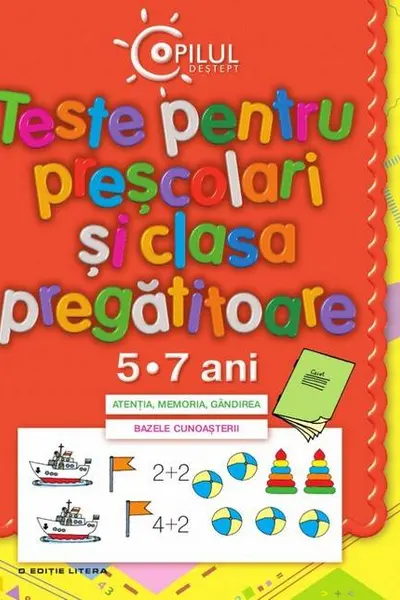 Copilul destept. Teste pentru prescolari si clasa pregatitoare 5-7 ani