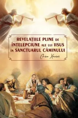 Revelatiile pline de intelepciune ale lui Iisus in sanctuarul caminului