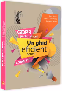 GDPR pentru afaceri. Un ghid eficient pentru companii