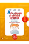 Arte vizuale si abilitati practice. Caiet de lucru. Clasa I