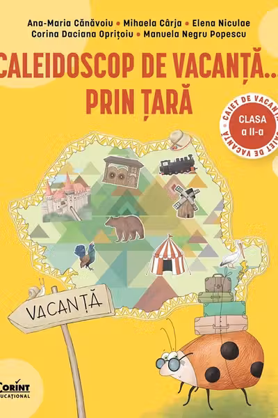 Caleidoscop de vacanta... prin tara. Caiet de vacanta pentru clasa a 2-a - Ana-Maria Canavoiu