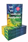 Tot ce suntem impreuna