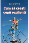 Cum sa cresti copii rezilienti