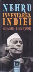 Nehru. Inventarea Indiei