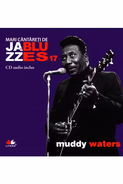 Mari cantareti de jazz si blues. Muddy Waters. Vol. 17 +CD