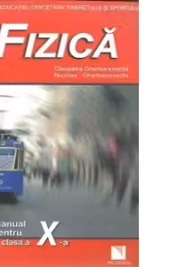Fizica - manual pentru clasa a X-a