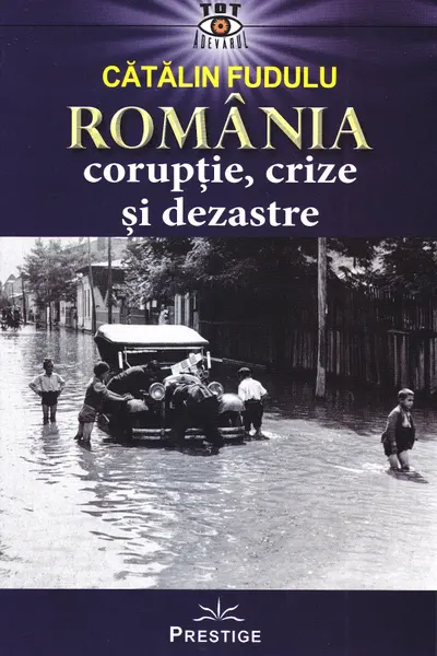 Romania: coruptie, crize si dezastre