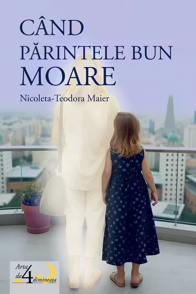 Cand parintele bun moare