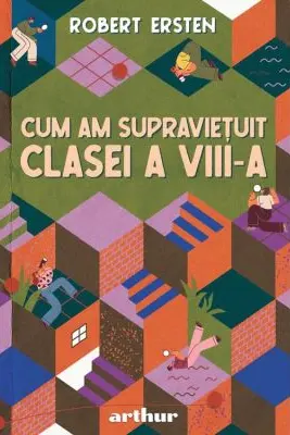 Cum am supravietuit clasei a 8-a