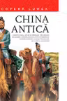 CHINA ANTICA. Descopera lumea. Vol.3
