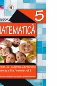 MATEMATICA. ARITMETICA, ALGEBRA, GEOMETRIE. CLASA A V-A. INITIERE. PARTEA A II-A, SEMESTRUL 2 (anul scolar 2014-2015)