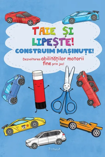 Taie si lipeste. Construim masinute.