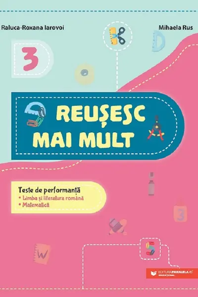 Reușesc mai mult: Limba și literatura română. Matematică - Clasa 3 - Teste de performanță